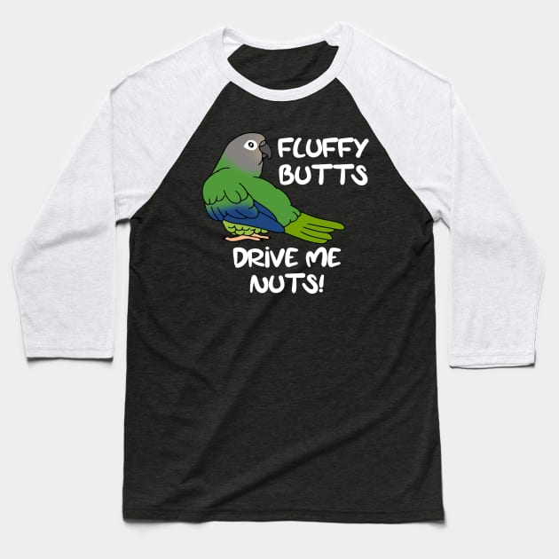 fluffy butts drive me nuts dusky headed conure Baseball T-Shirt by FandomizedRose